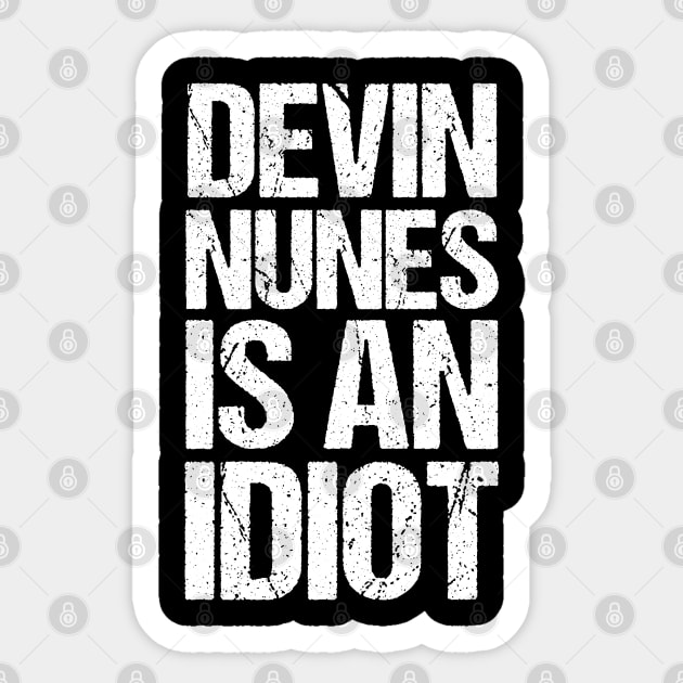 Devin Nunes Is An Idiot Sticker by jplanet